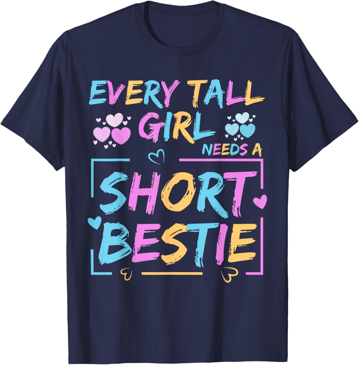 Best Friend Matching Every Tall Girl Needs A Short Bestie T-Shirt - T-Shirt | Navy