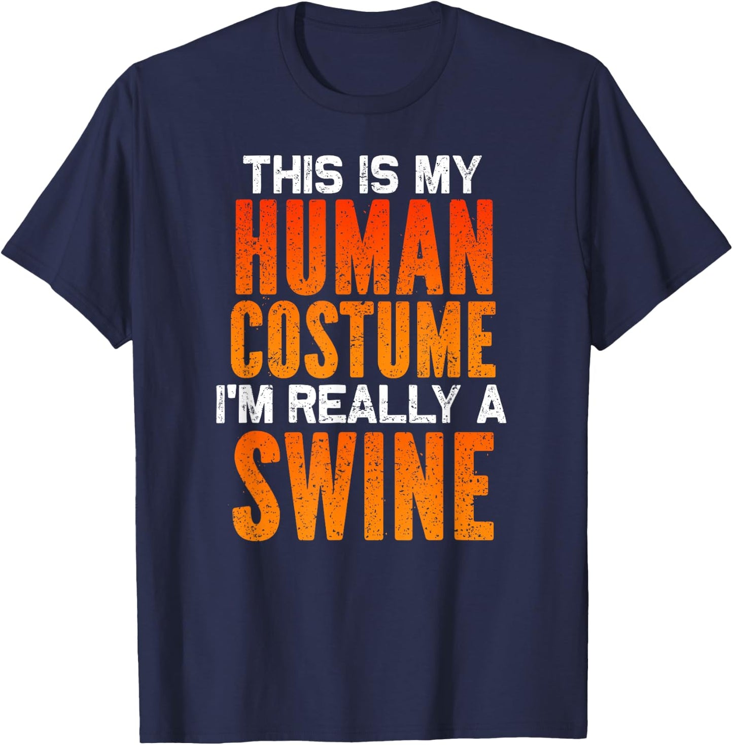 I'm Really A Swine, This is My Human Costume Halloween T-Shirt - T-Shirt | Navy