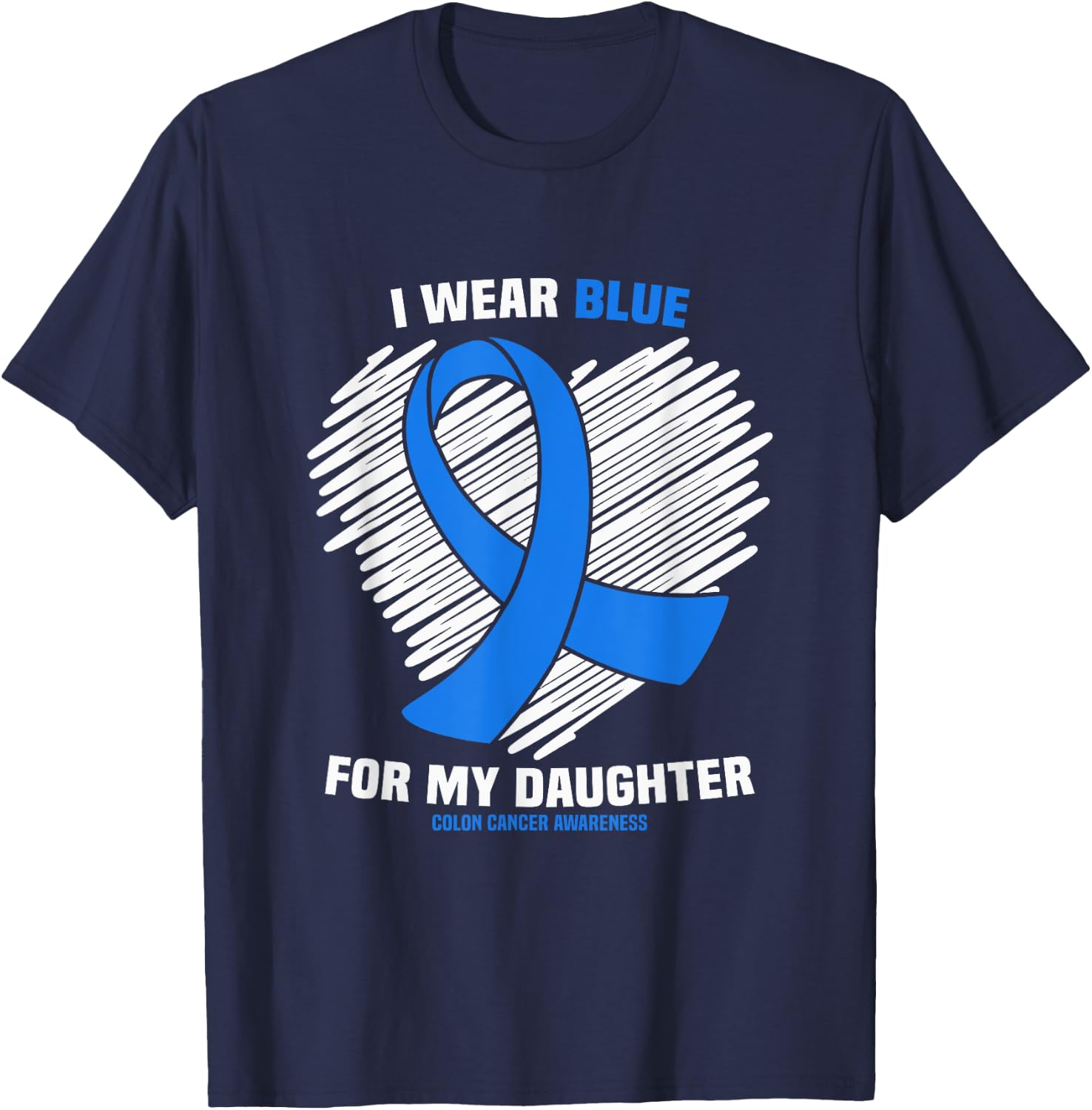 I Wear Blue For My Daughter Colon Cancer Awareness T-Shirt - T-Shirt | Navy