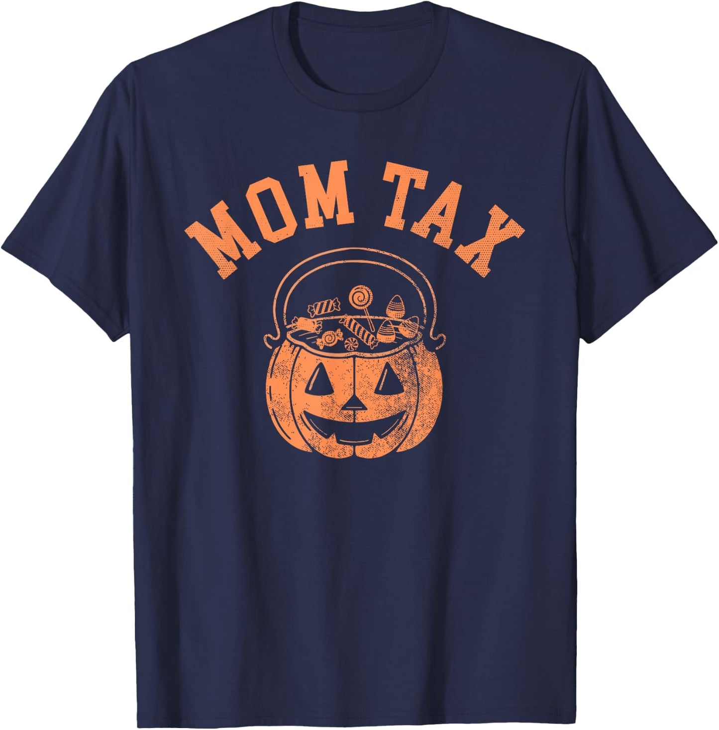 Mom Tax Halloween Trick Or Treat Candy Pumkin Mom Joke T-Shirt - T-Shirt | Navy