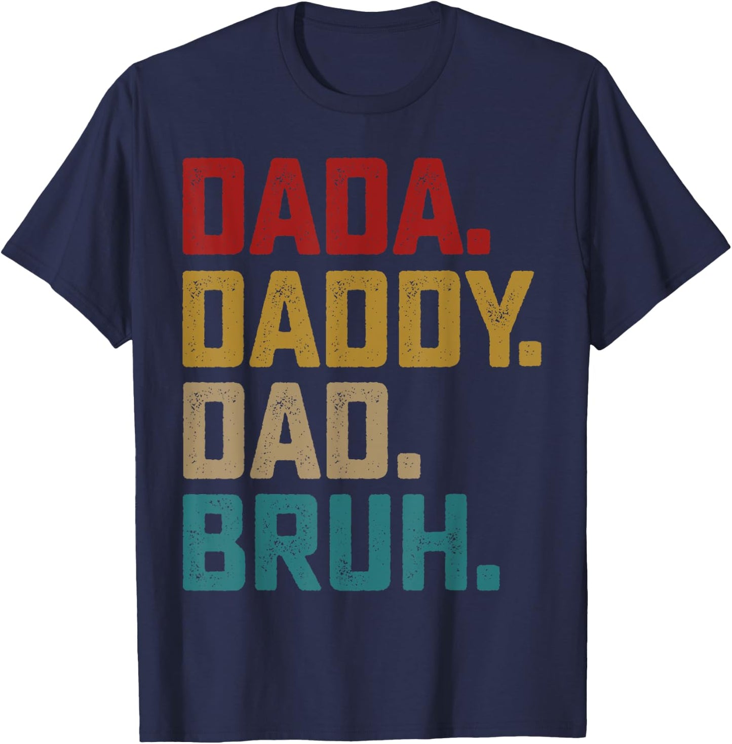 Dada Daddy Dad Bruh Fathers Day Funny Dad Bruh Shirt 2025 T-Shirt - T-Shirt | Navy