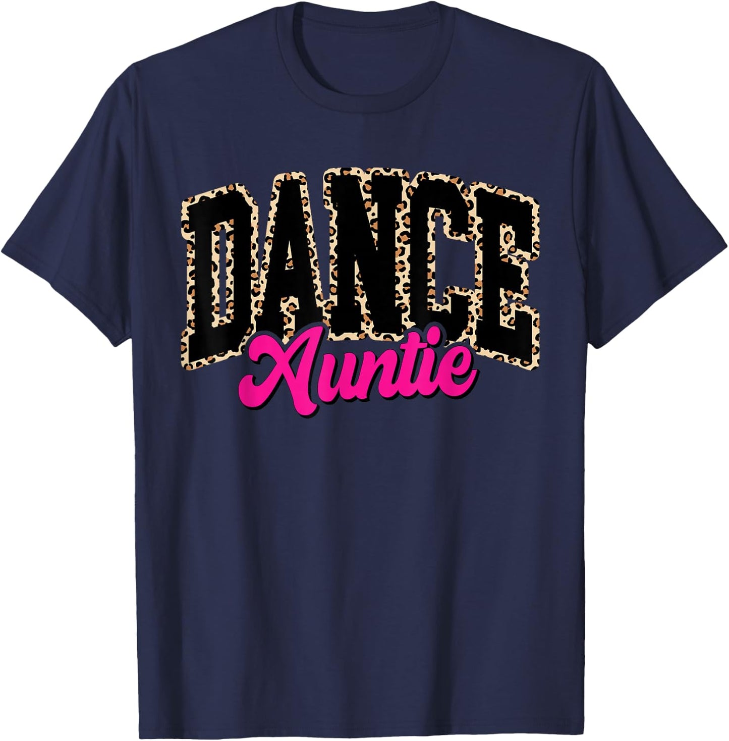 Dance Auntie Leopard Dancing Aunt Life Girls Women Dancer T-Shirt - T-Shirt | Navy