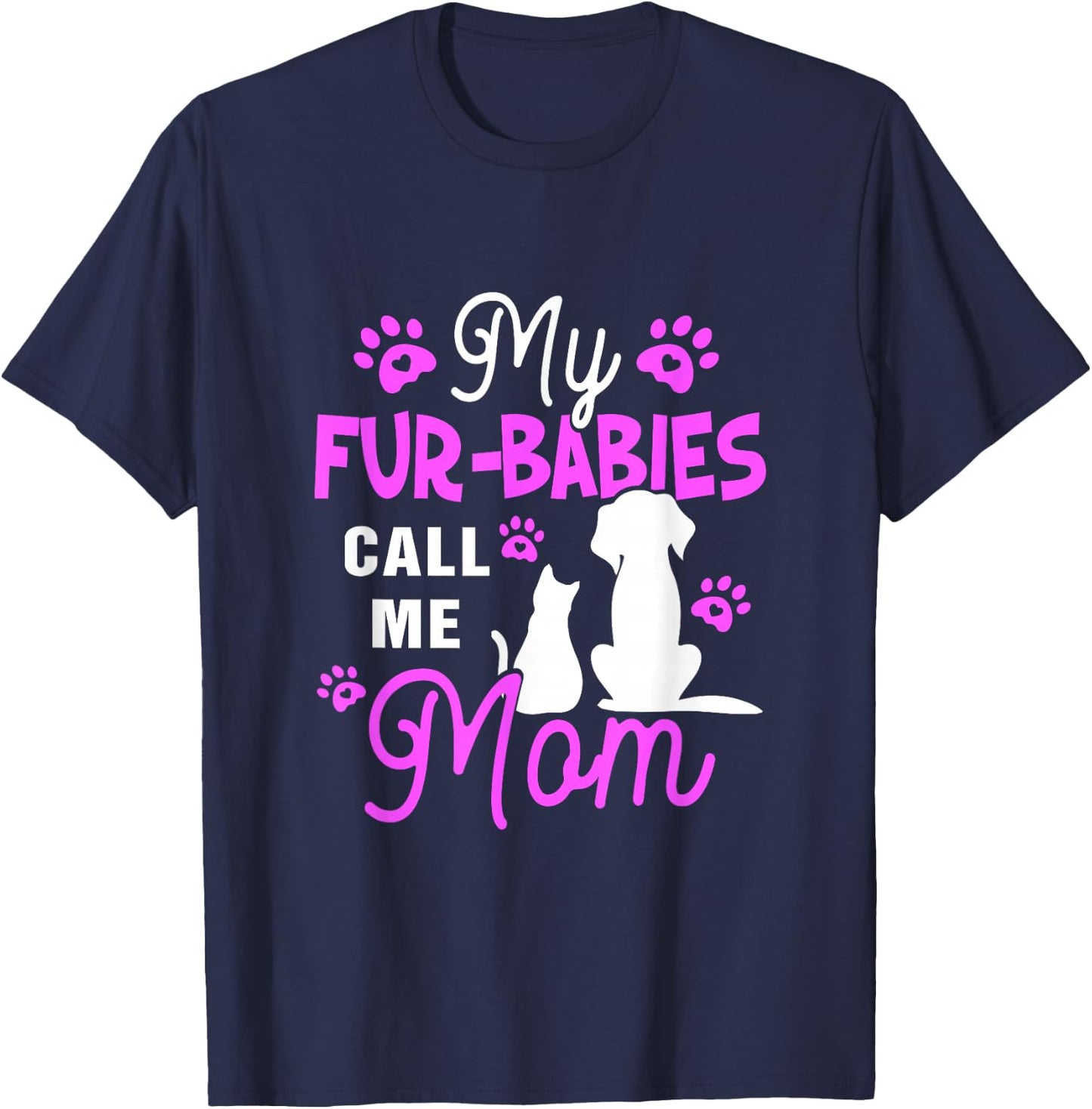 My Fur-Babies Call Me Mom Dog Cat Lover Mother Father Day T-Shirt - T-Shirt | Navy