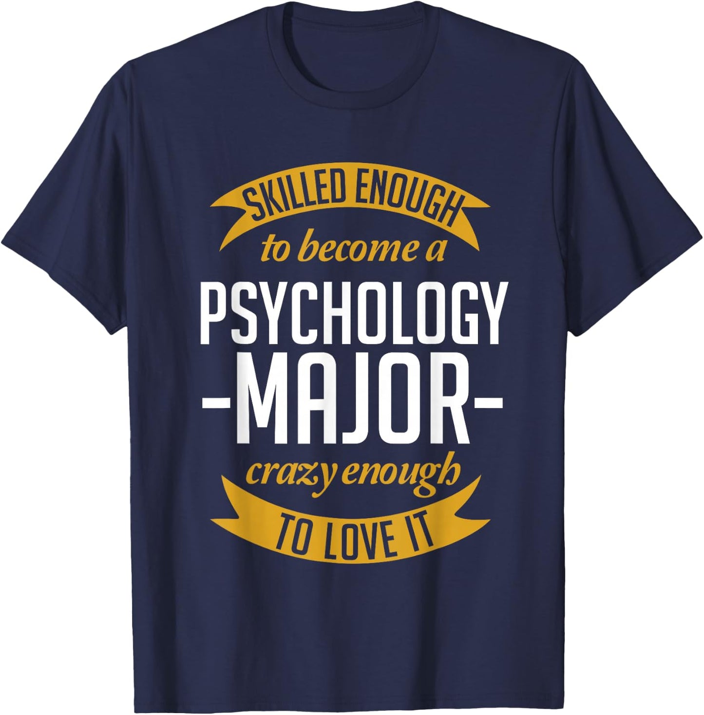 Skilled Enough To Become A Psychology Major T-Shirt - T-Shirt | Navy