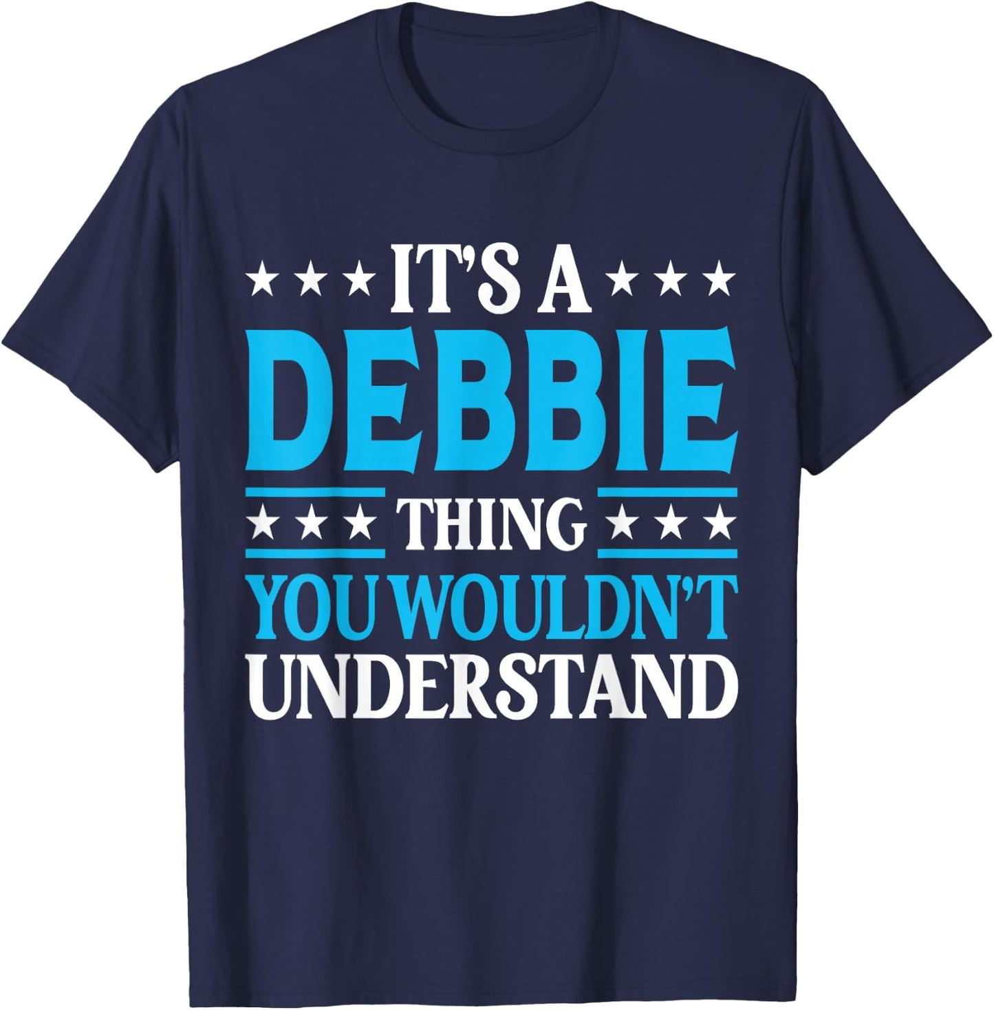 Debbie Thing Wouldn't Understand T-Shirt - T-Shirt | Navy