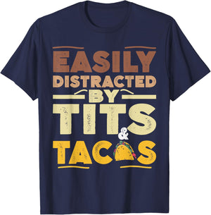 Easily Distracted By Tits And Tacos Adult Humor Taco Lover T-Shirt - T-Shirt | Navy