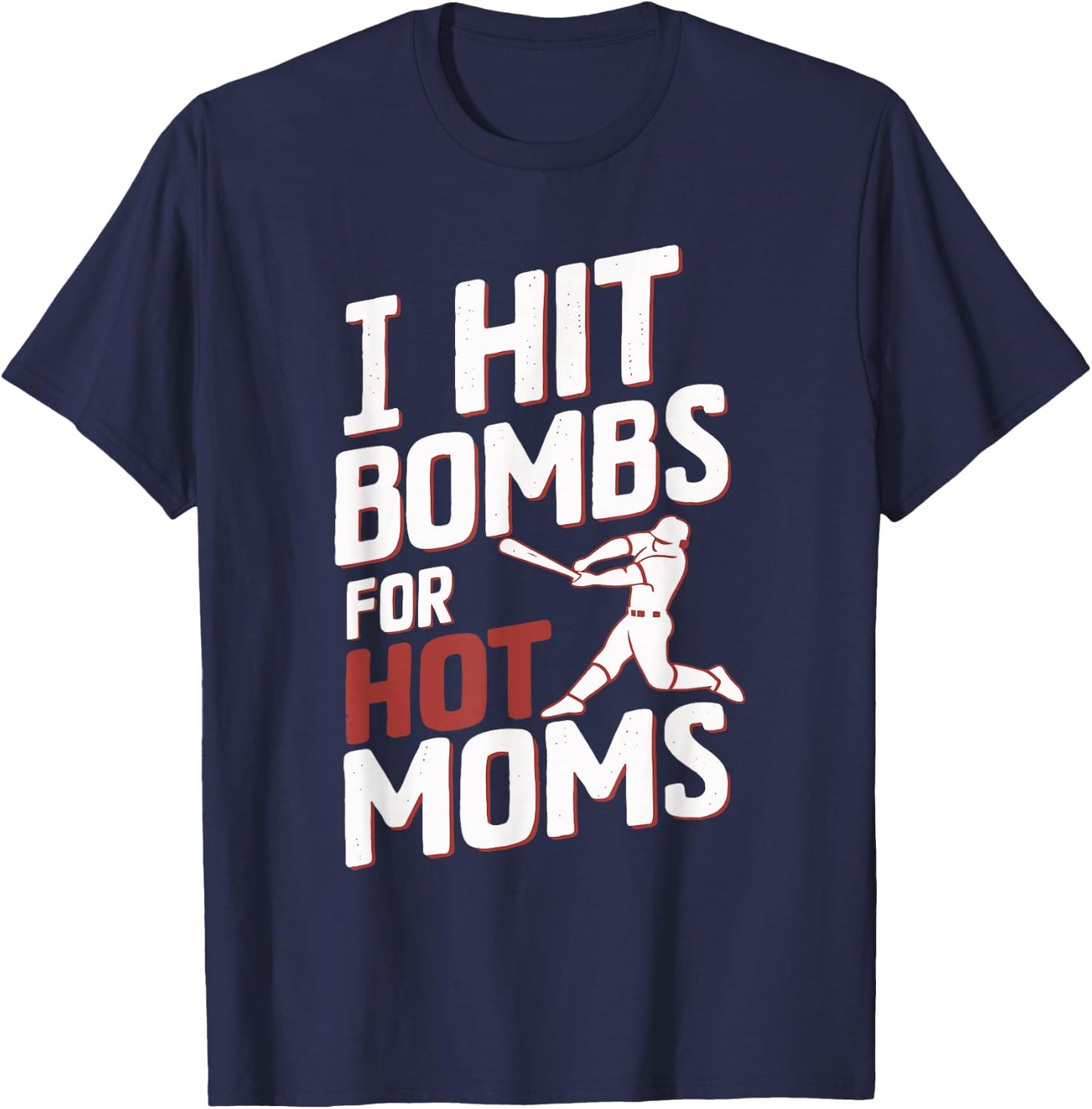 I Hit Bombs For Hot Moms Baseball T-Shirt - T-Shirt | Navy