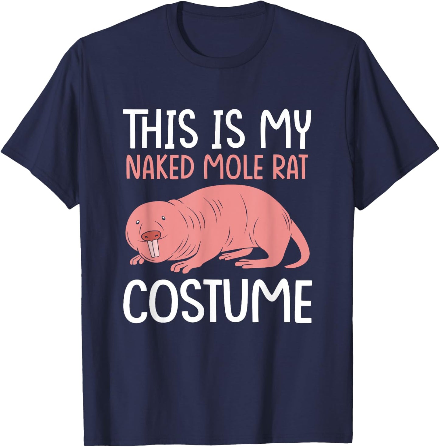 Funny Mole Rat This Is My Naked Mole Rat Costume T-Shirt - T-Shirt | Navy