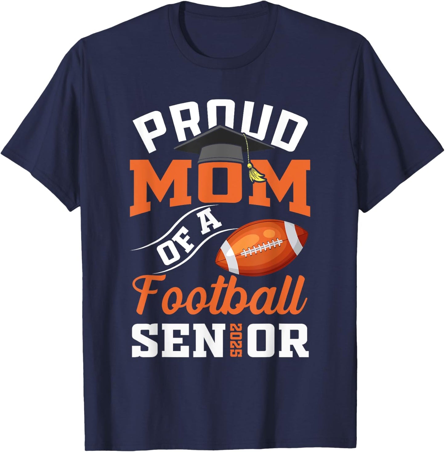 Proud mom of a football Senior class of 2025 graduation T-Shirt - T-Shirt | Navy