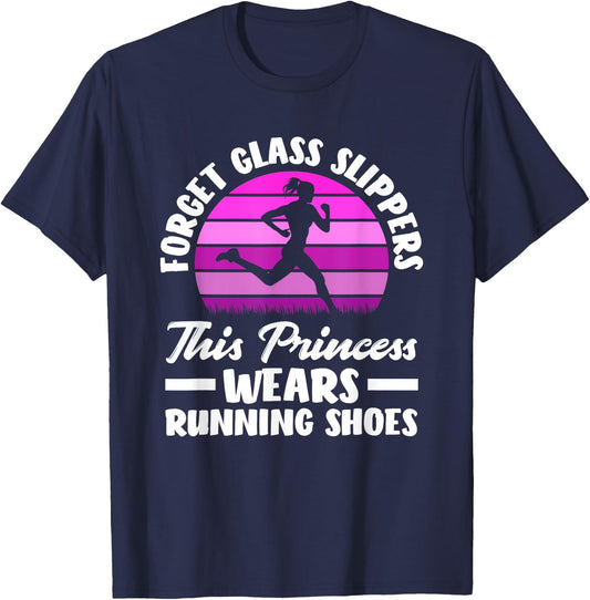 Forget Glass Slippers This Princess Wears Running Shoes T-Shirt - T-Shirt | Navy