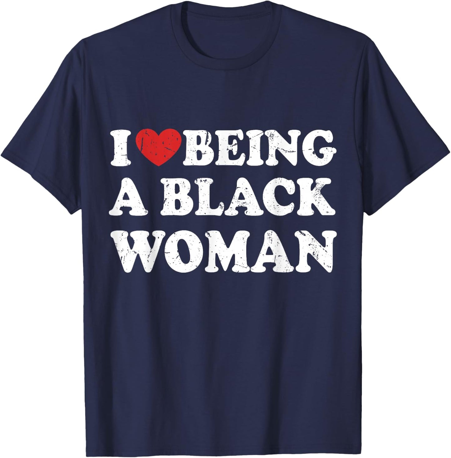 I Love Being Black Woman, I Like to be Black Woman T-Shirt - T-Shirt | Navy