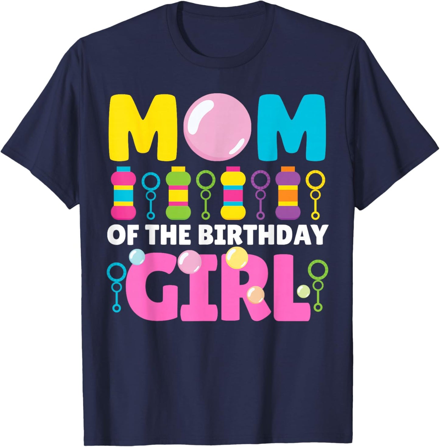 Mom of Birthday Girl Bubble Party Kids Bubble Wands Theme T-Shirt - T-Shirt | Navy