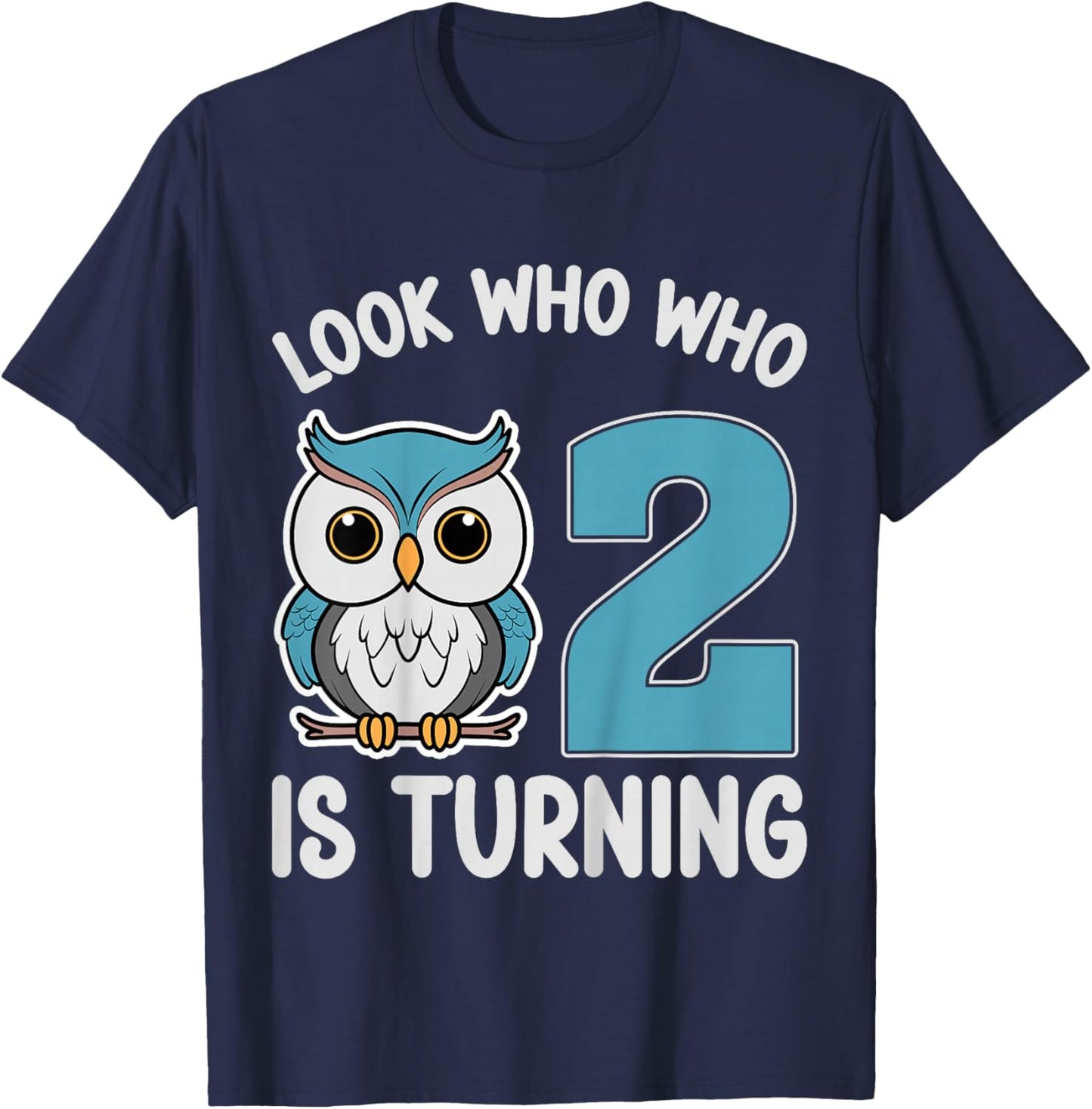 Kids Look Who Is Turning 2 Cute Owl Kids 2nd Birthday Party T-Shirt - T-Shirt | Navy