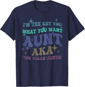 I'm The Get What You Want Aunt Aka The Sugar Auntie T-Shirt - T-Shirt | Navy