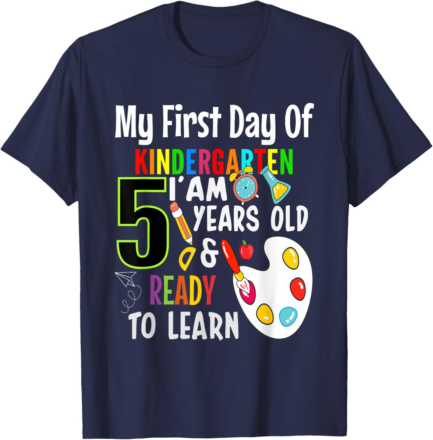 My First Day Of Kindergarten I'm 5 Years And Ready To Learn T-Shirt - T-Shirt | Navy