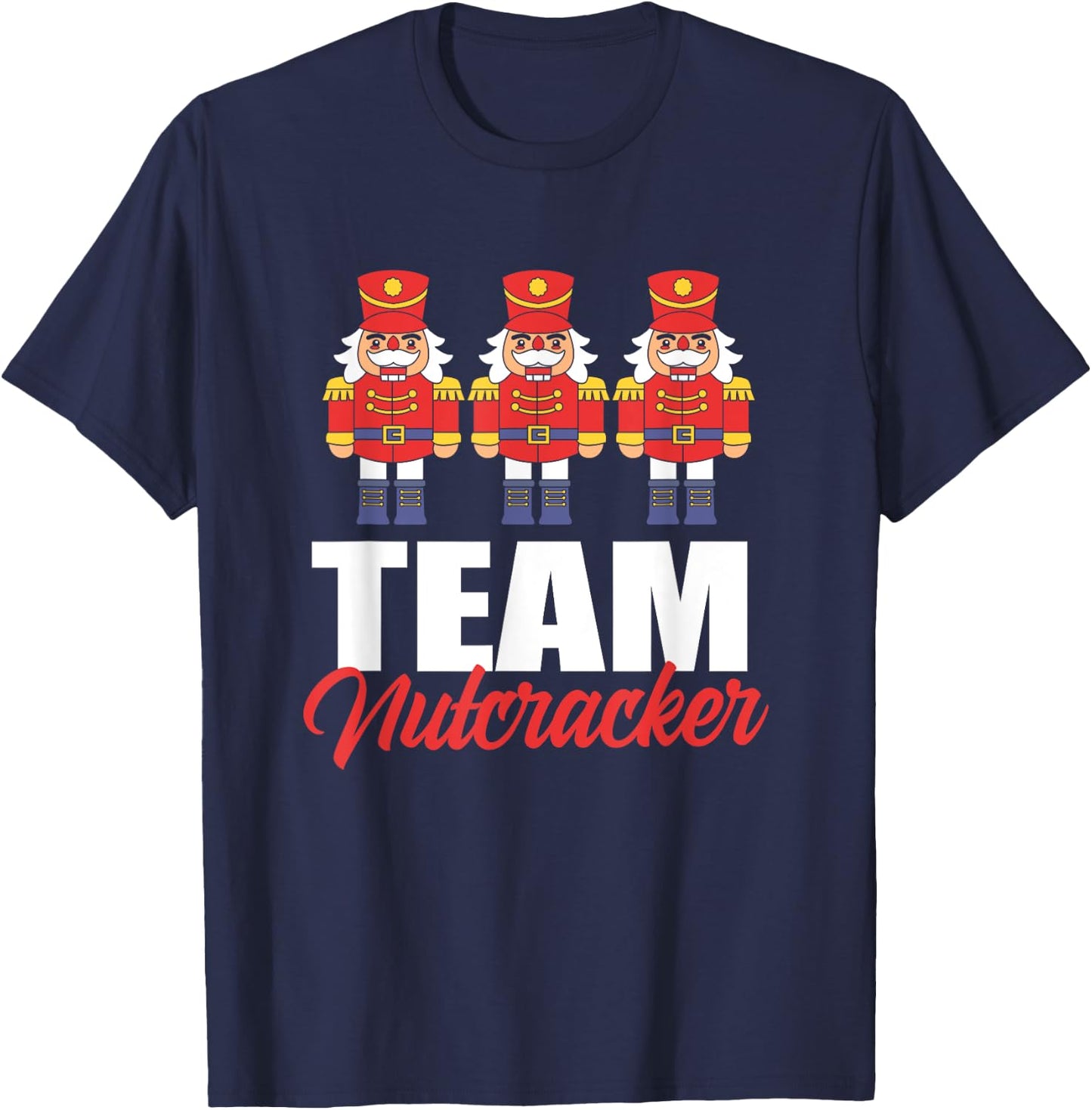 Funny Nutcracker Christmas Toy Soldier Team Nutcracker T-Shirt - T-Shirt | Navy