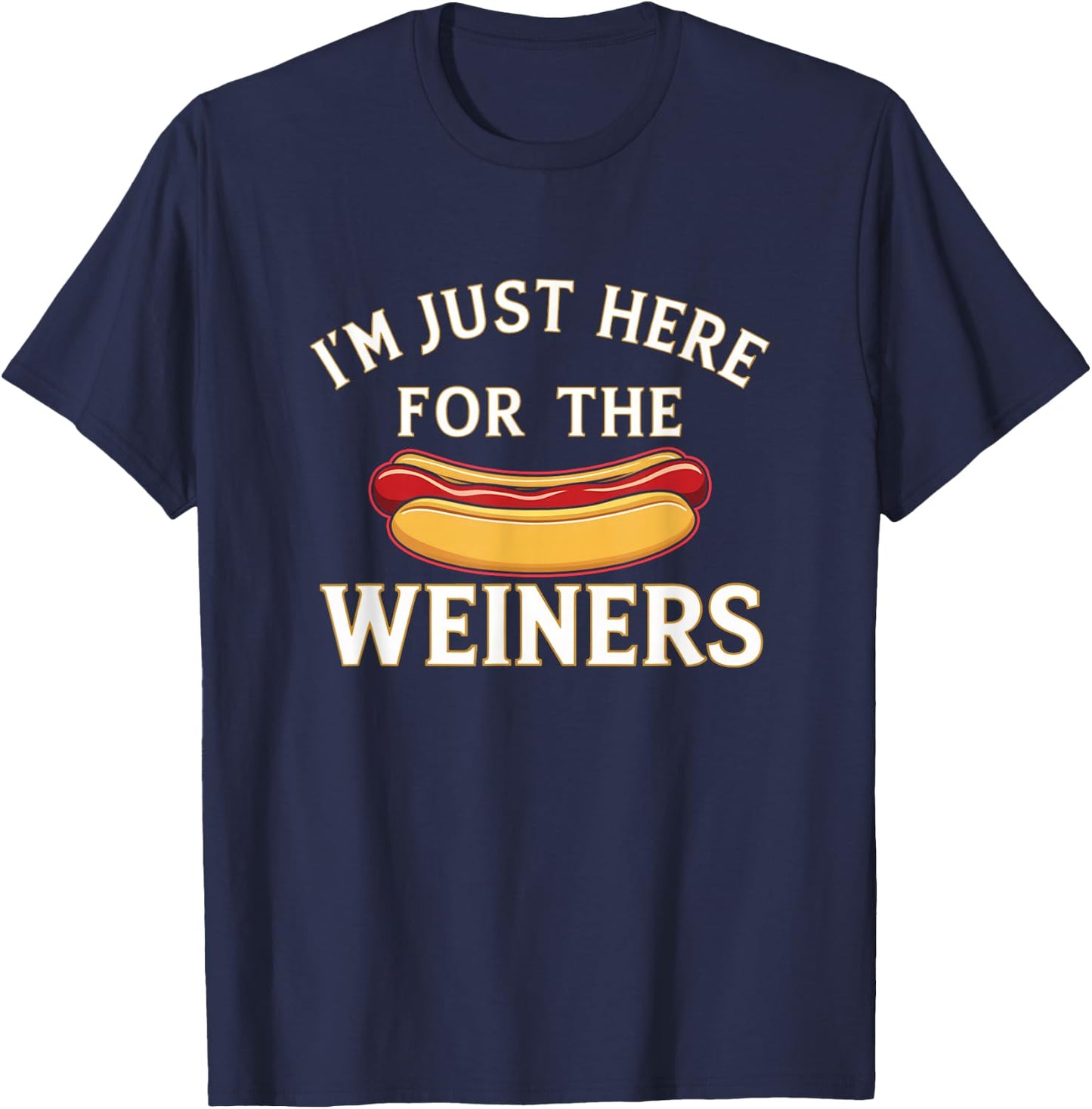 I'm Just Here For The Weiners T-Shirt - T-Shirt | Navy