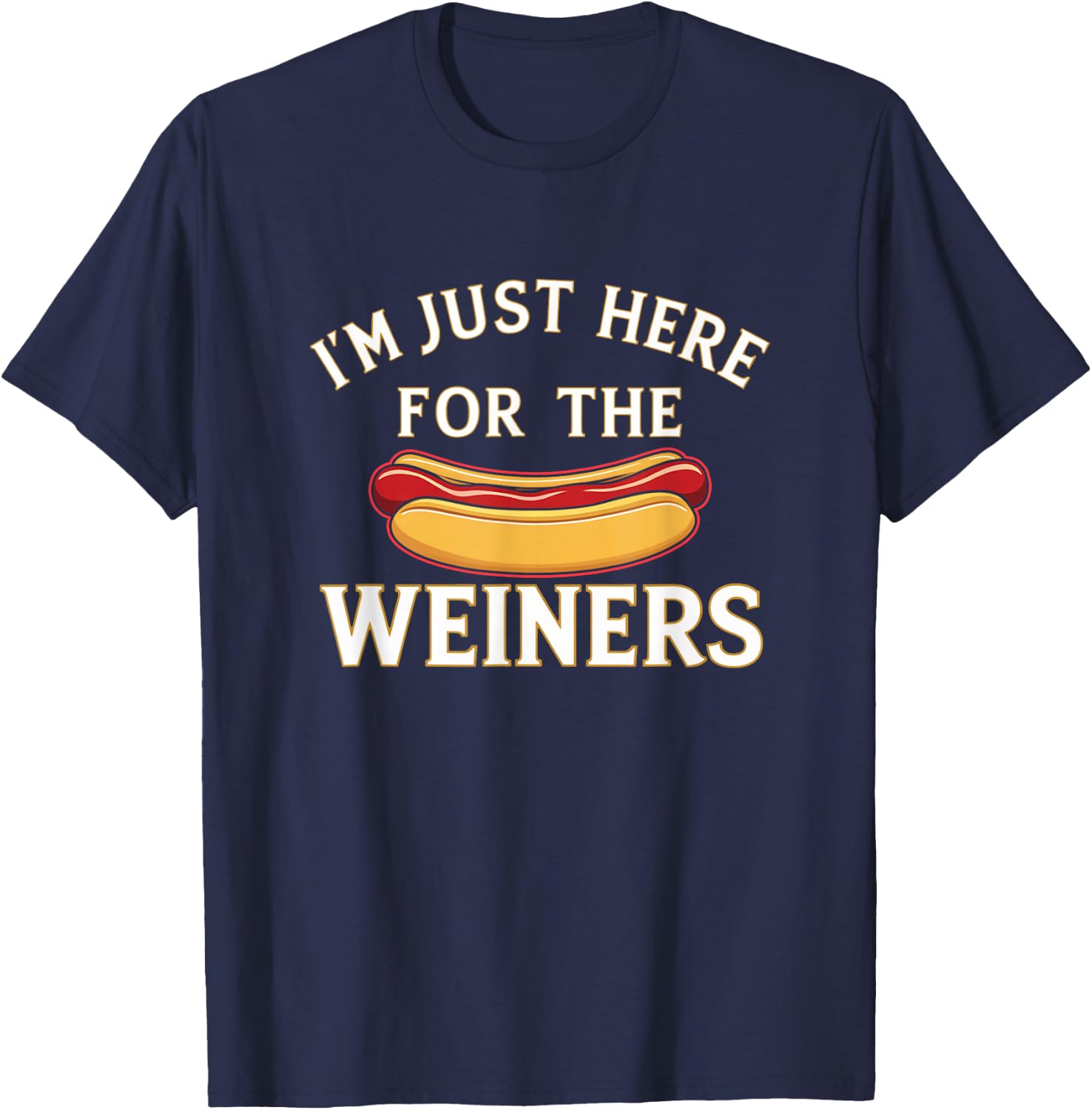I'm Just Here For The Weiners T-Shirt - T-Shirt | Navy