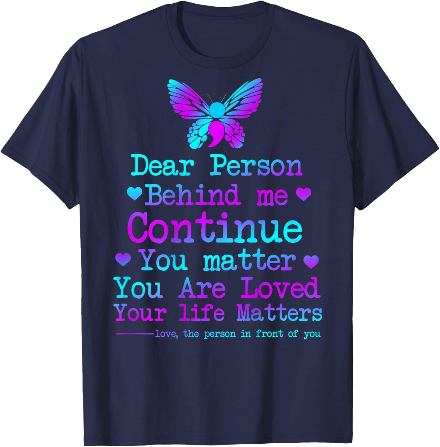 Dear Person Behind Me Your Life Matters Suicide Prevention T-Shirt - T-Shirt | Navy
