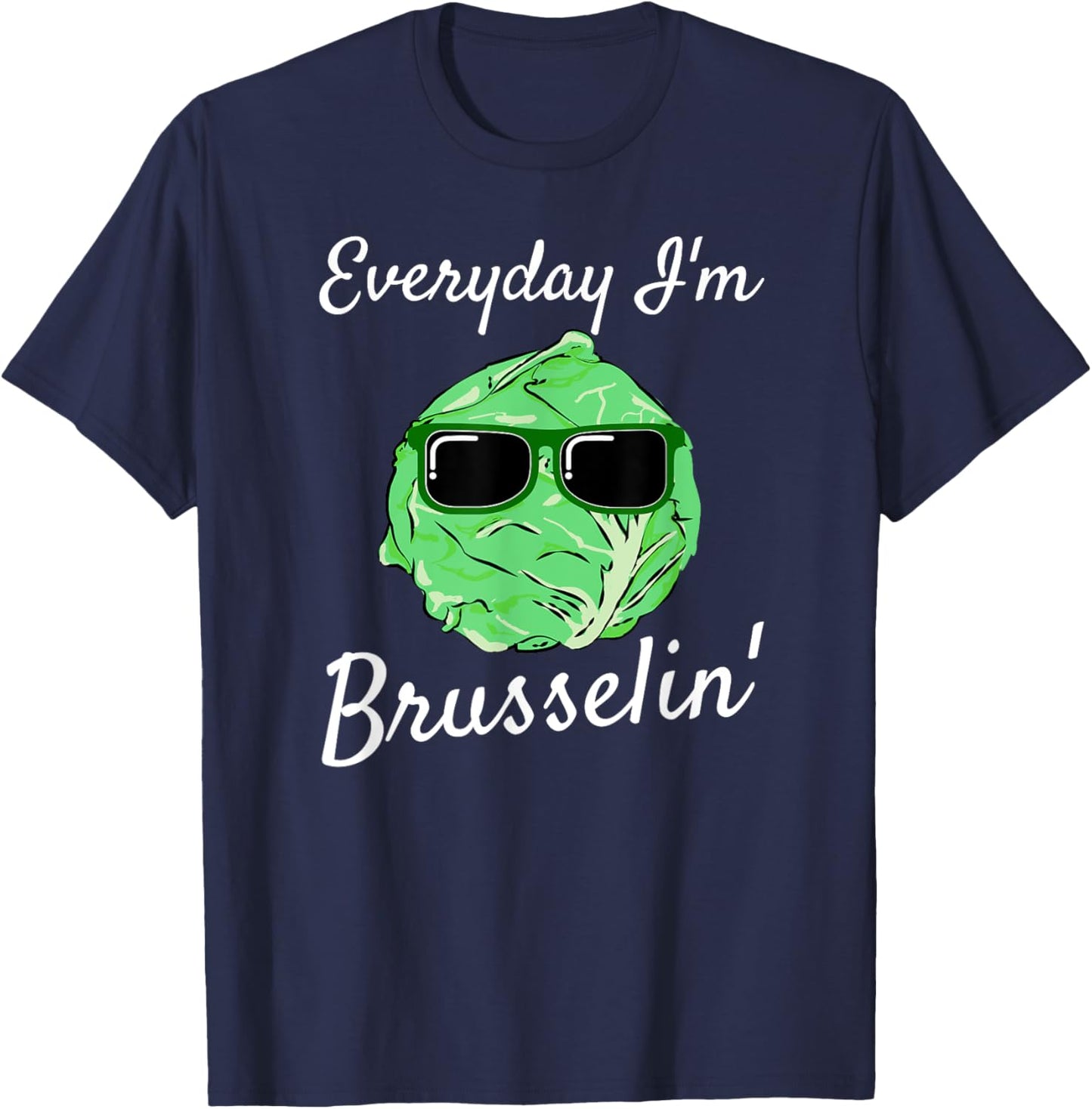 Everyday I'm Brusselin' Funny Brussel Sprout T-Shirt - T-Shirt | Navy