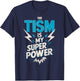 The Tism Autism is My Super Power T-Shirt - T-Shirt | Navy