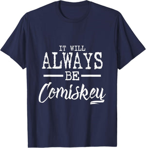 It will always be Comiskey T shirt T-Shirt - T-Shirt | Navy