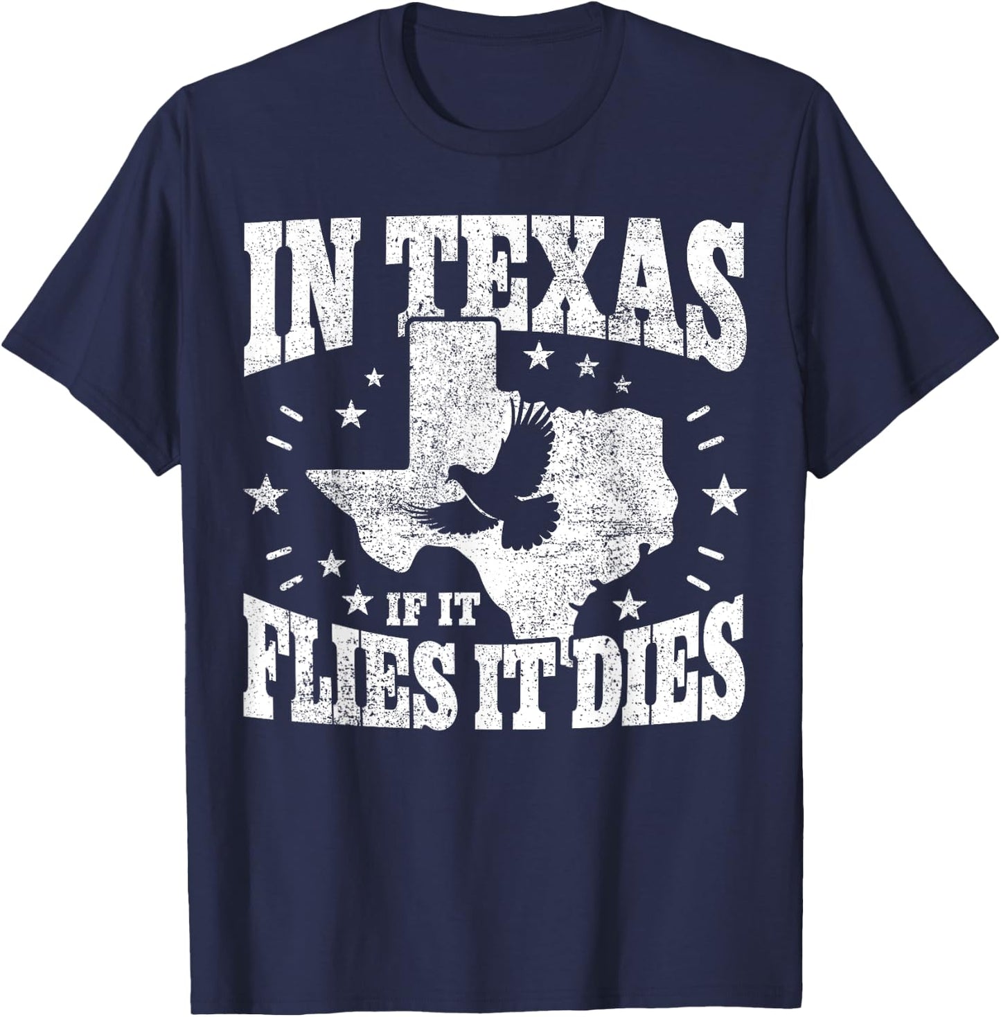 Dove Hunting I If It Flies It Dies I Dove Hunter In Texas T-Shirt - T-Shirt | Navy