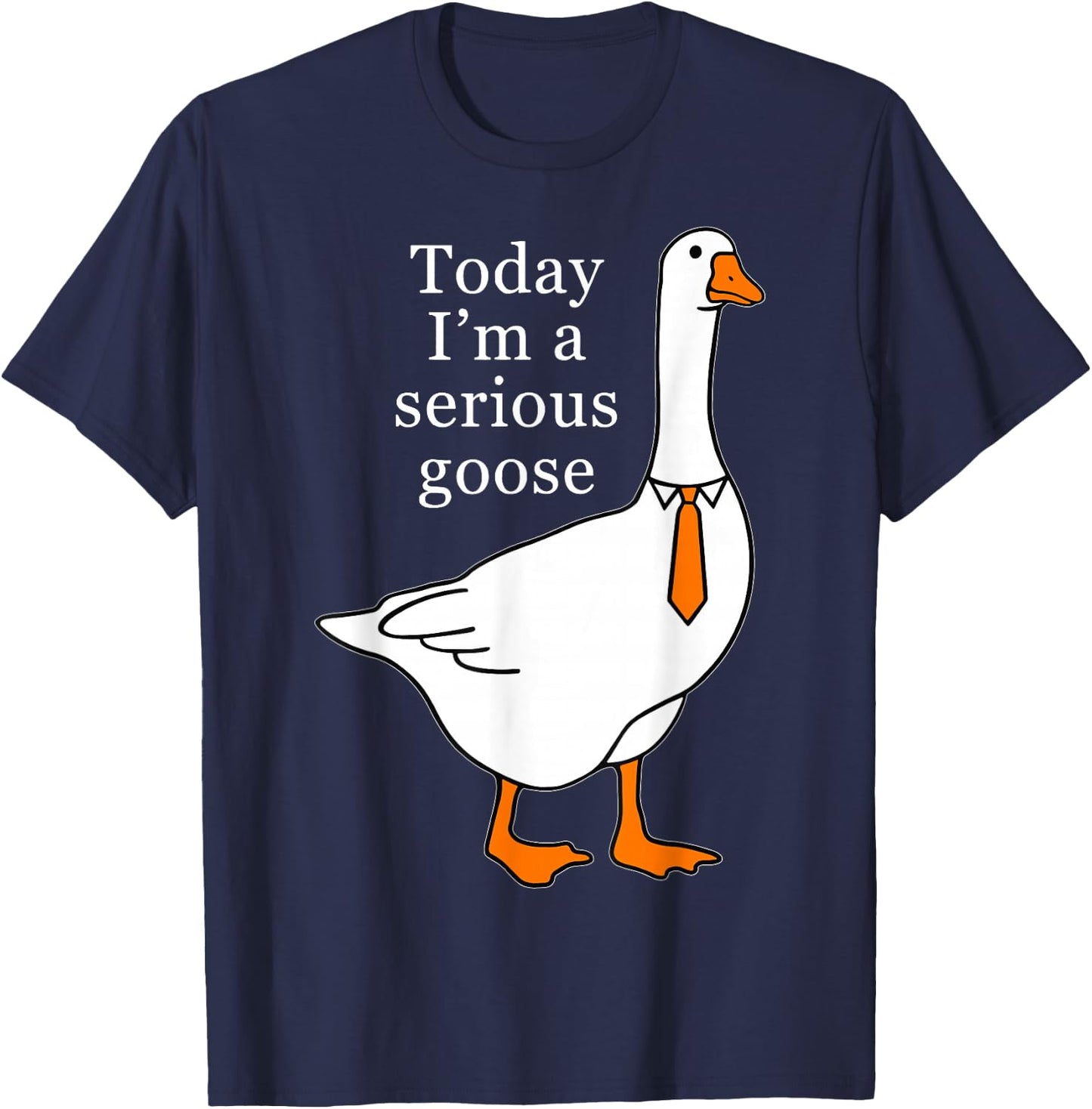 Today I'm A Serious Goose , Small, Black T-Shirt - T-Shirt | Navy