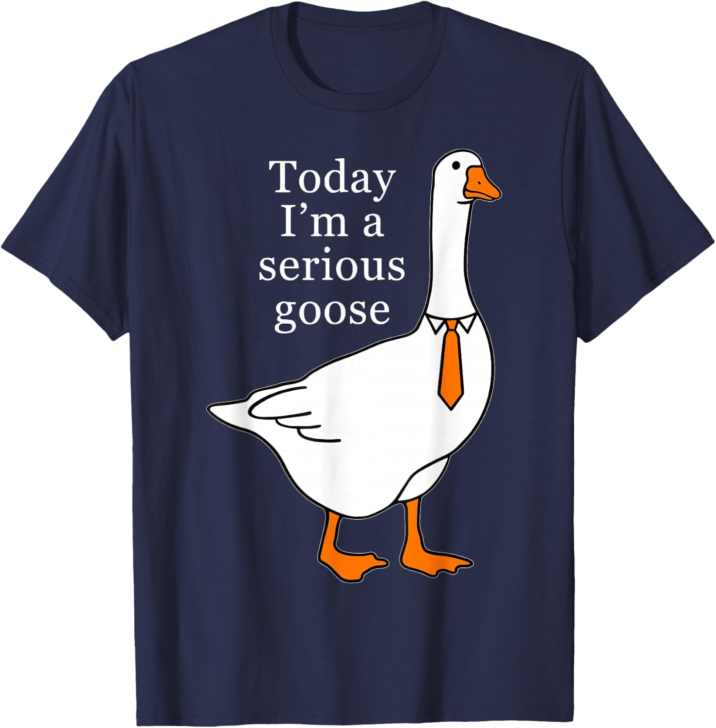 Today I'm A Serious Goose , Small, Black T-Shirt - T-Shirt | Navy