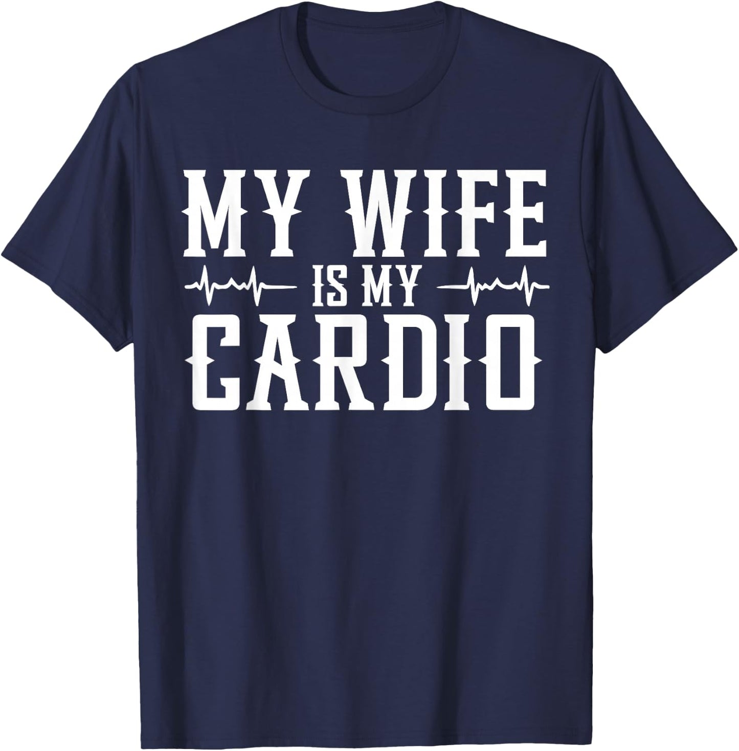 My Wife is My Cardio T-Shirt - T-Shirt | Navy