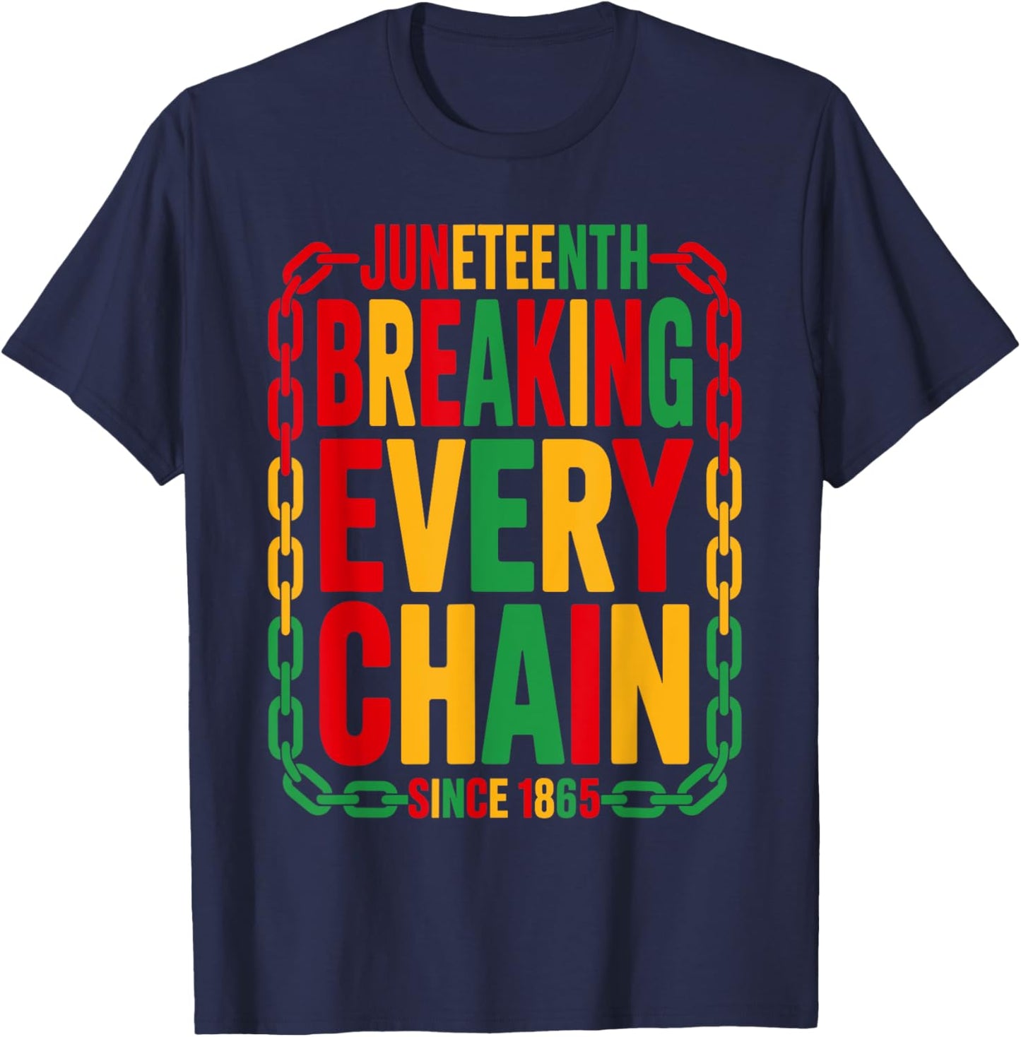 Breaking Every Chain Since 1865 Juneteenth Freedom Women Men T-Shirt - T-Shirt | Navy