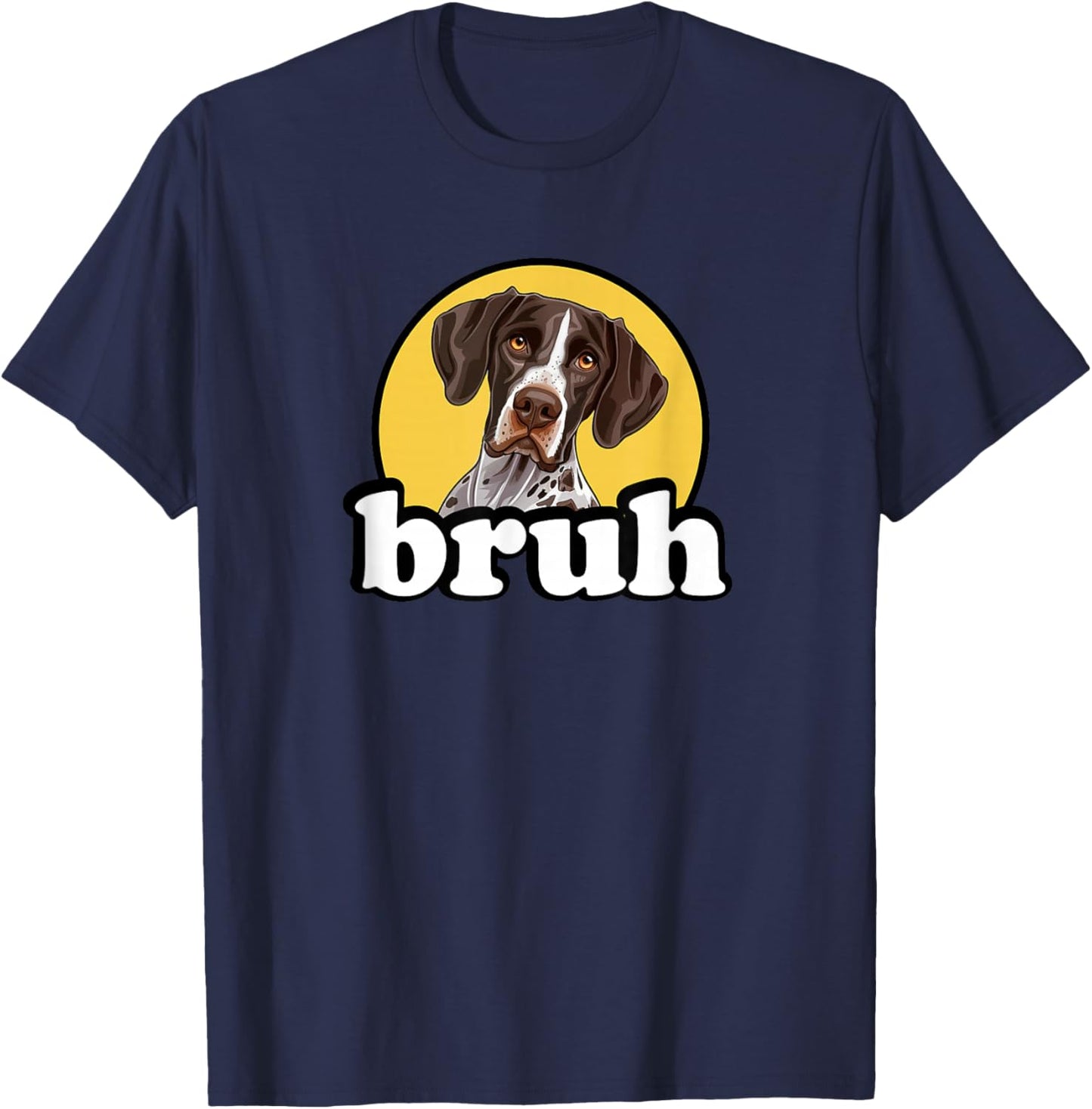 Funny Kids Bruh Hunting Dog German Shorthaired Pointer Lover T-Shirt - T-Shirt | Navy