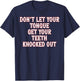 Don't Let Your Tongue Get Your Teeth Knocked Out T-Shirt - T-Shirt | Navy