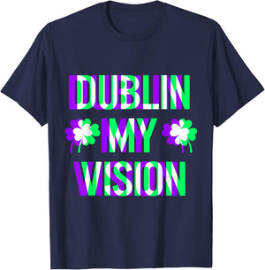 St Patricks Day Dublin My Vision Rave Irish Shamrock Gift T-Shirt - T-Shirt | Navy