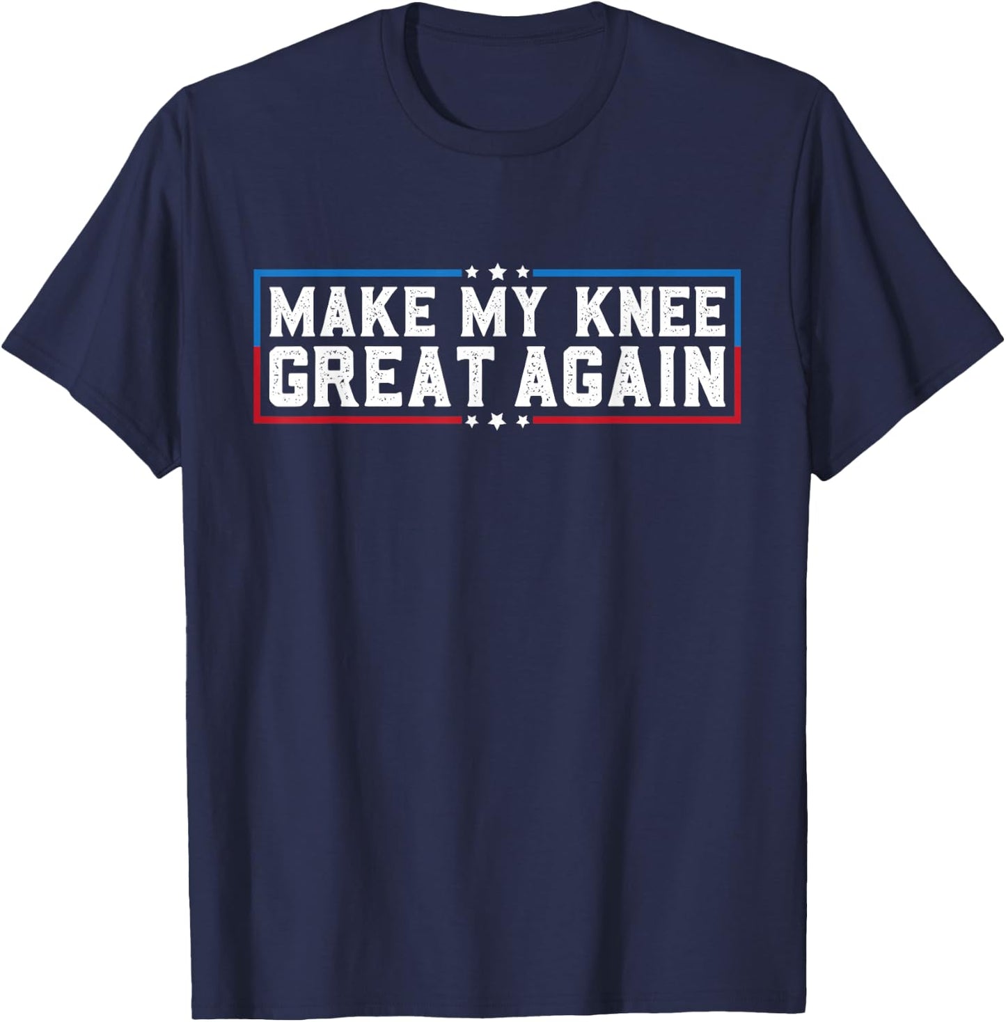 Make My Knee Great Again Funny Broken Knee Surgery Recovery T-Shirt - T-Shirt | Navy