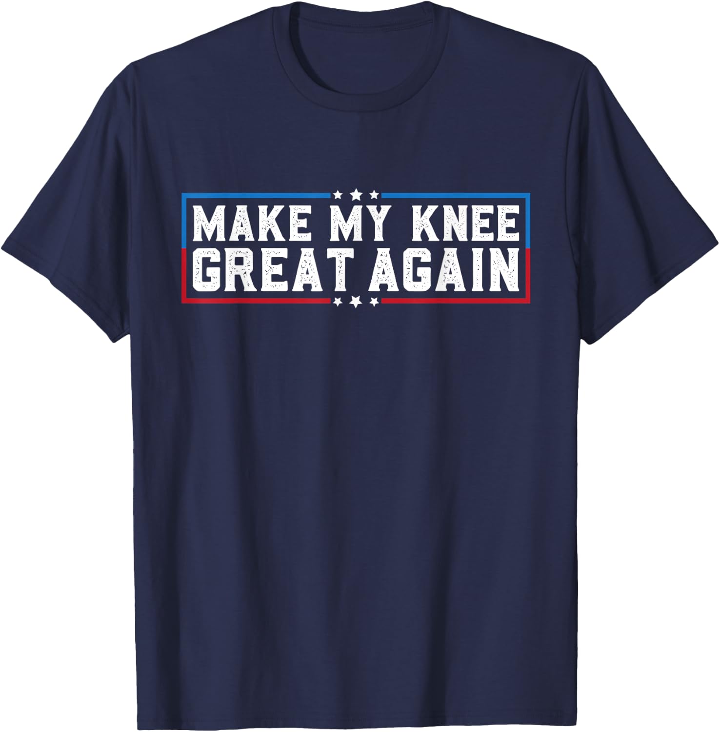 Make My Knee Great Again Funny Broken Knee Surgery Recovery T-Shirt - T-Shirt | Navy