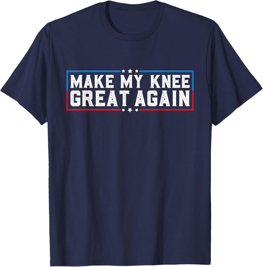 Make My Knee Great Again Funny Broken Knee Surgery Recovery T-Shirt - T-Shirt | Navy