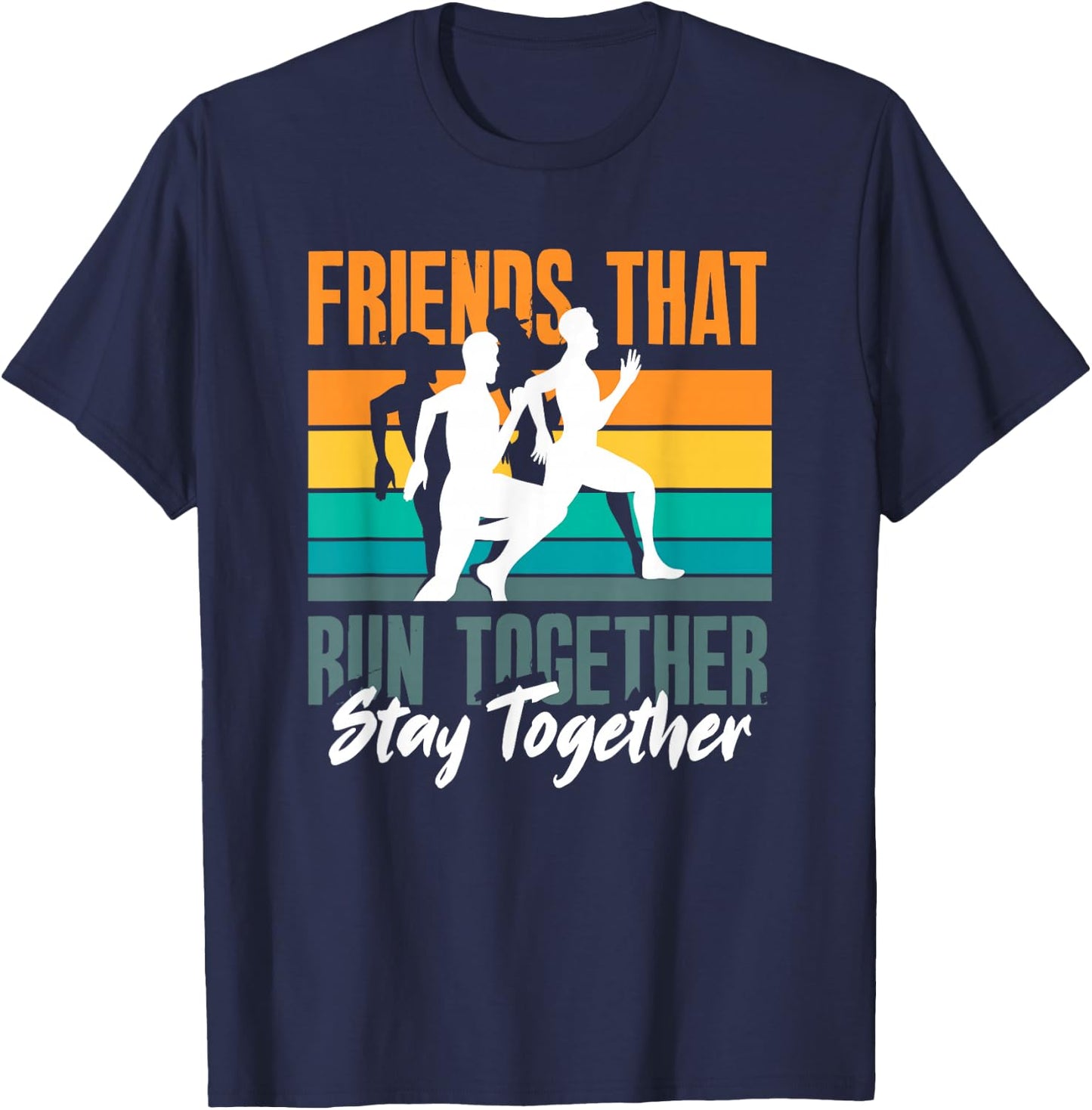 Friends That Run Together Stay Together Jogging Fitness T-Shirt - T-Shirt | Navy