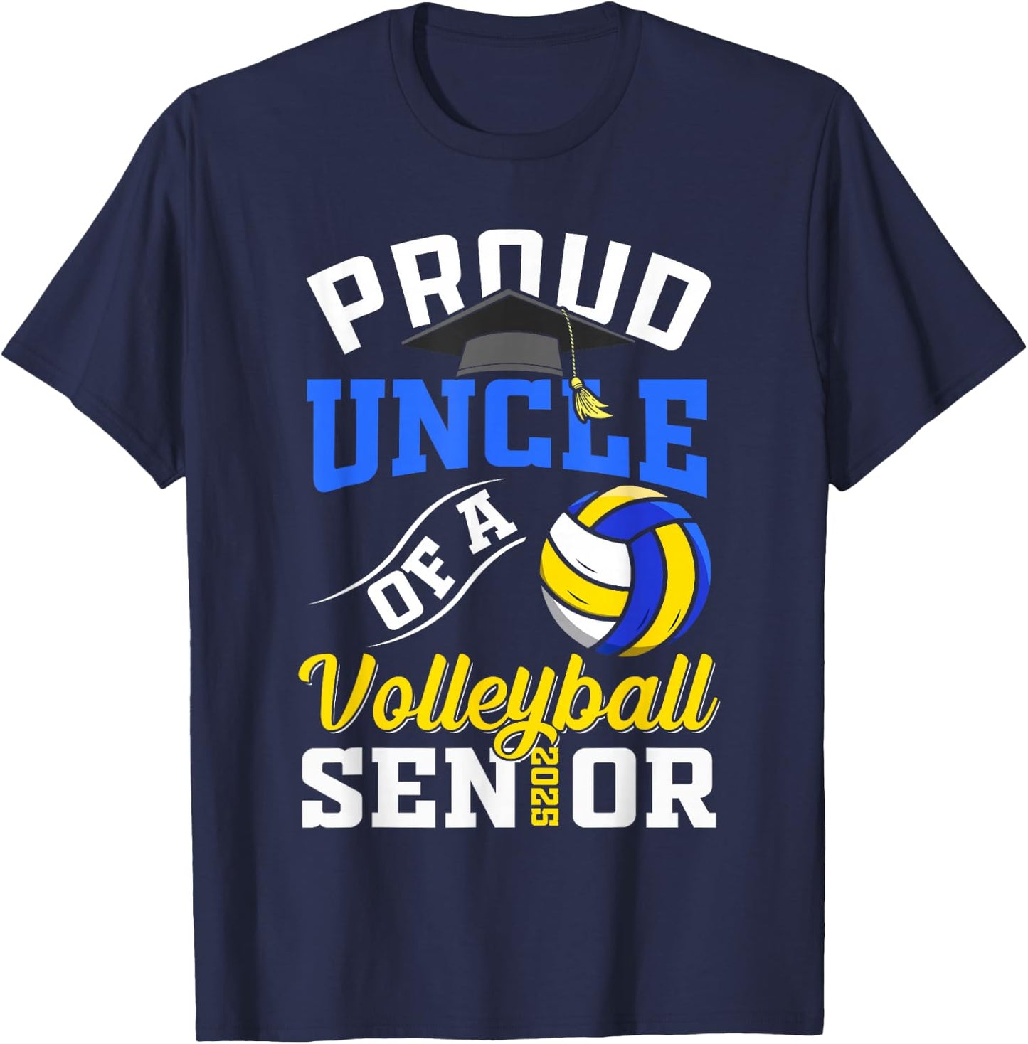 Proud uncle of a volleyball Senior class of 2025 graduation T-Shirt - T-Shirt | Navy