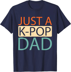 K Pop - Korean Music Just A Kpop Dad T-Shirt - T-Shirt | Navy