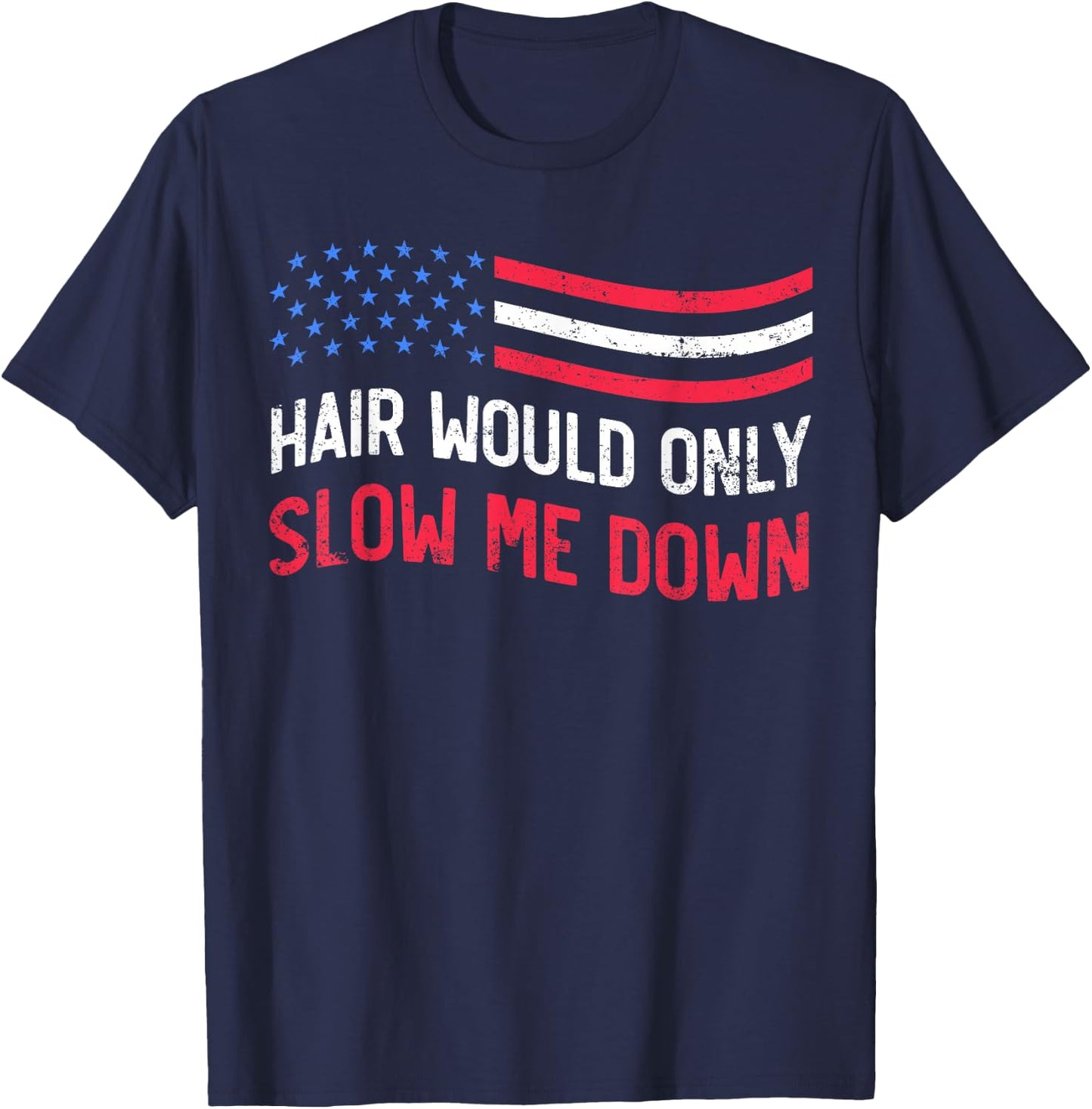Hair Would Only Slow Me Down Bald Funny USA Flag T-Shirt - T-Shirt | Navy