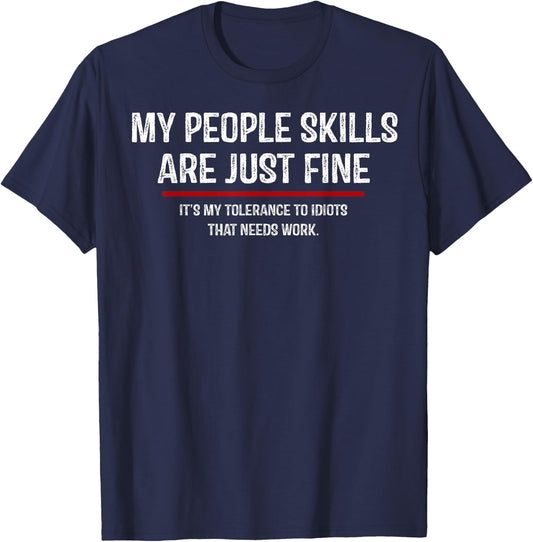 My People Skills Are Just Fine It's My Tolerance To Idiots T-Shirt - T-Shirt | Navy