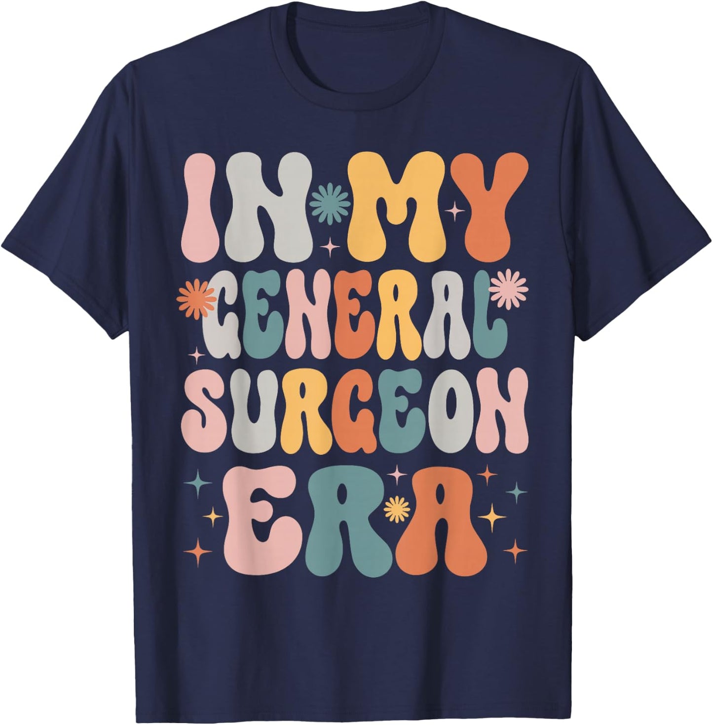 In My General Surgeon Era Funny Women Christmas Presents T-Shirt - T-Shirt | Navy