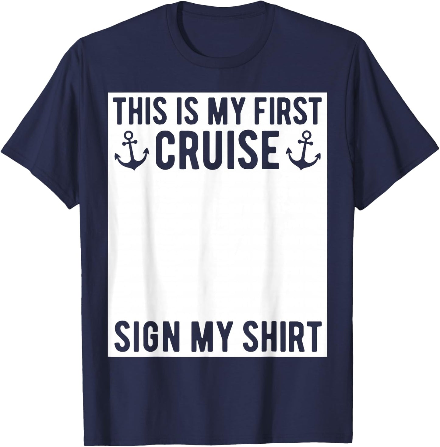 This is My First Cruise Sign My Shirt Funny Matching Group T-Shirt - T-Shirt | Navy