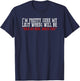 Pretty Sure My Last Words Will Be "hold This Beer and Watch" T-Shirt - T-Shirt | Navy
