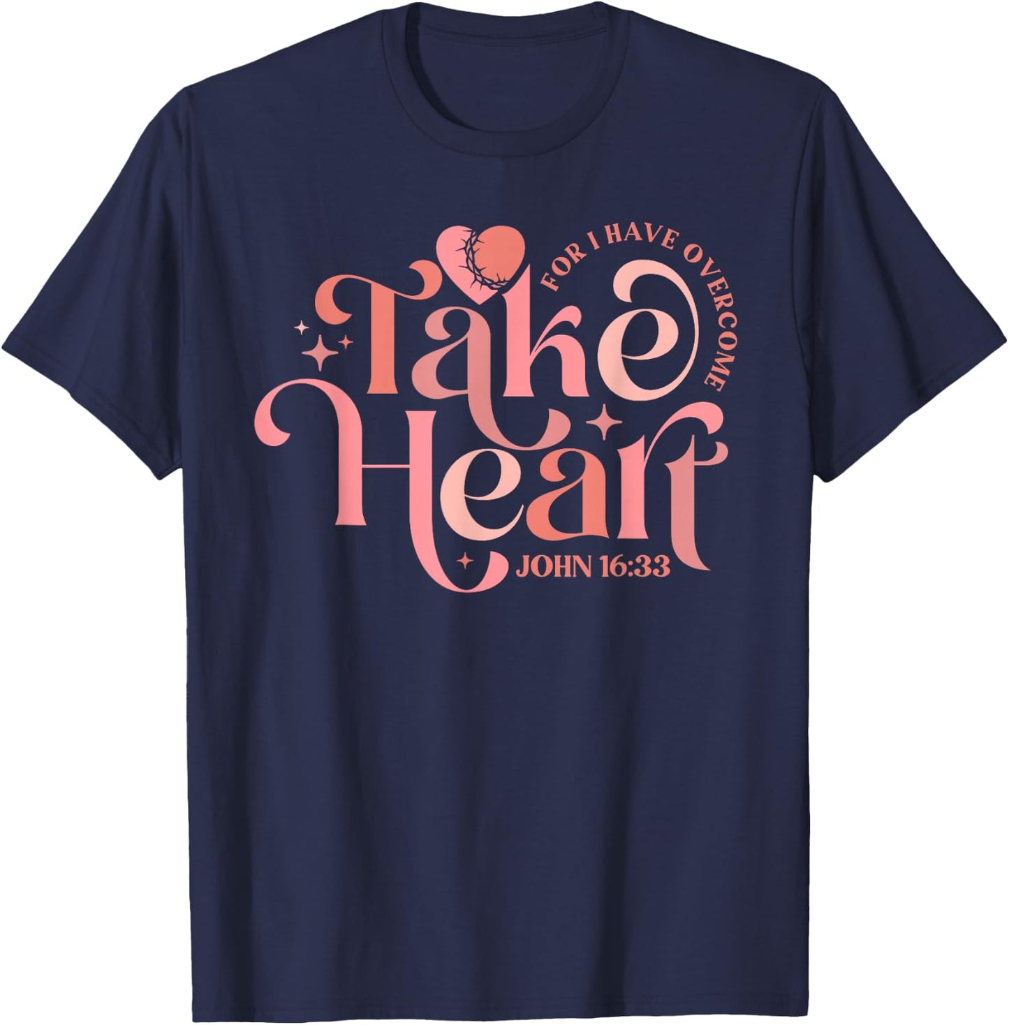 Take Heart For I Have Overcome - John 16:33 T-Shirt - T-Shirt | Navy