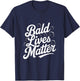 Vintage And Retro Funny Bald Men Quote Bald Lives Matter T-Shirt - T-Shirt | Navy