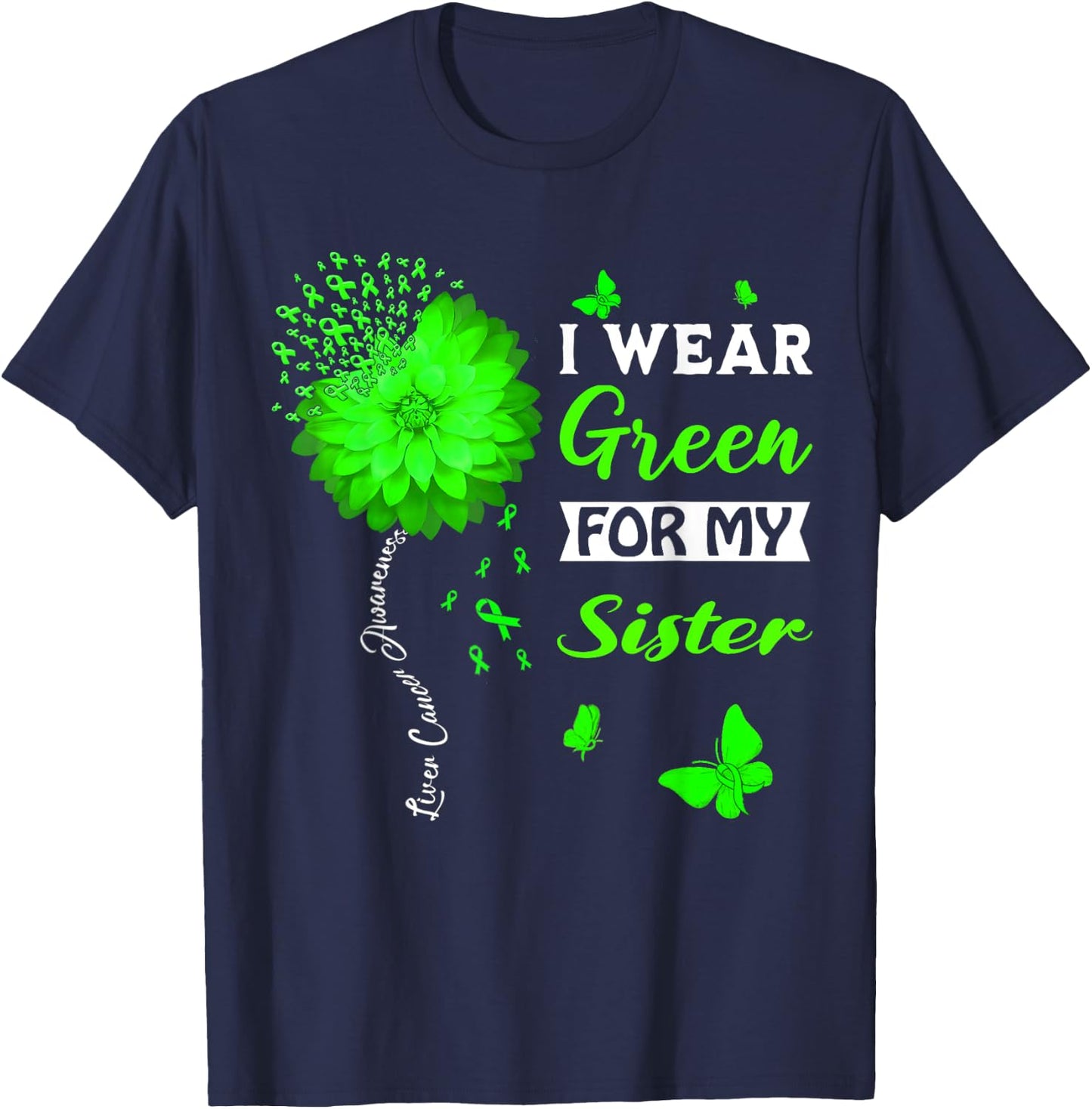 I Wear Green For My Sister Liver Cancer Awareness T-Shirt - T-Shirt | Navy
