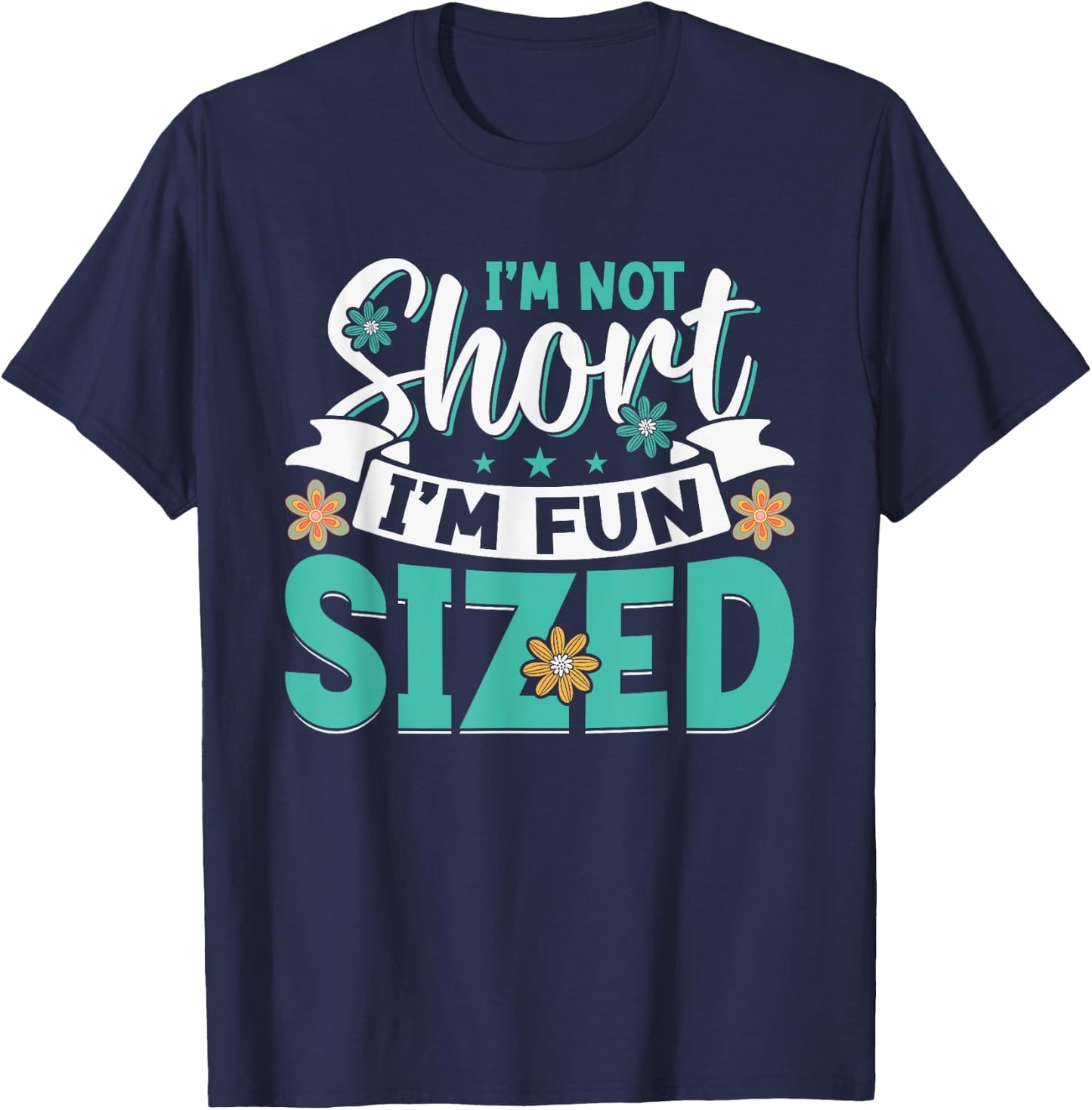 I'm Not Short I'm Fun Sized T-Shirt - T-Shirt | Navy