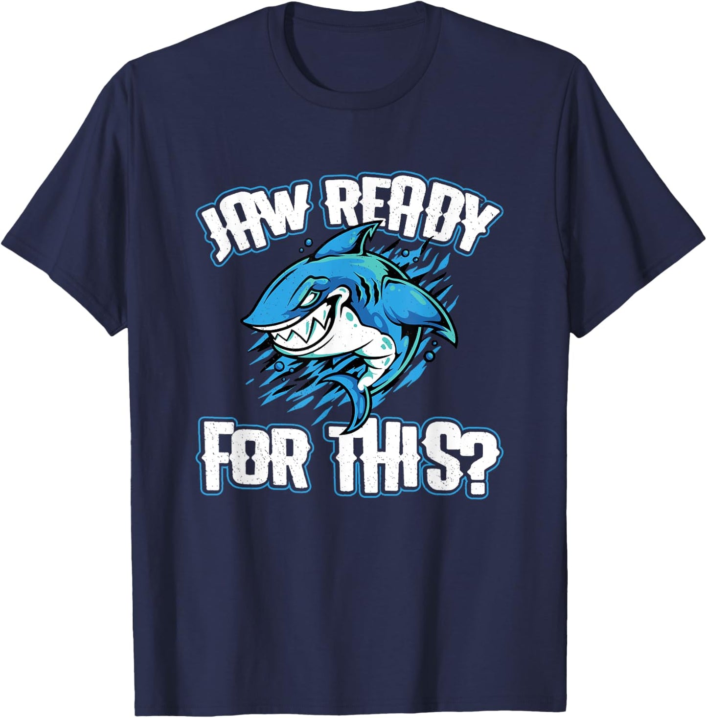 Jaw Ready For This? Shark Funny Sharks Lover T-Shirt - T-Shirt | Navy